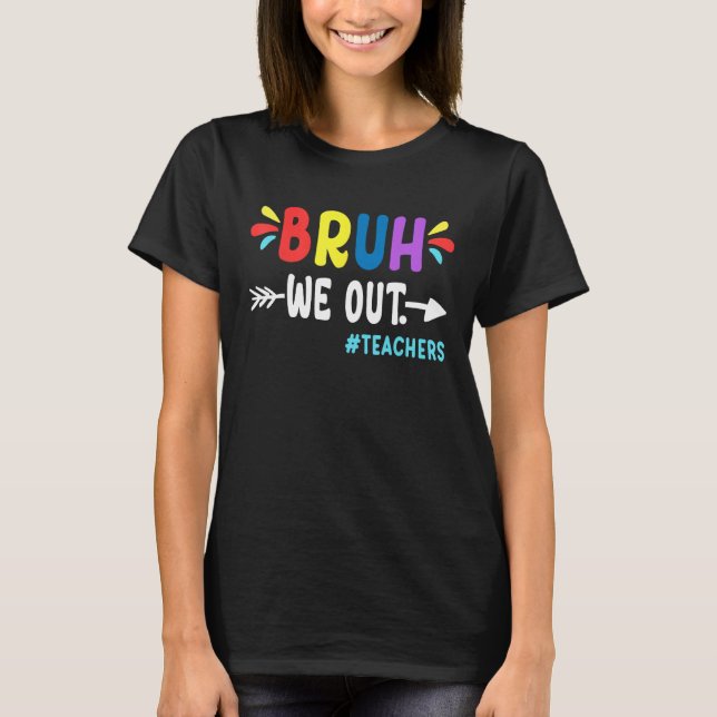 Camiseta Cute End Of School Year Teacher Summer Bruh We Out (Anverso)