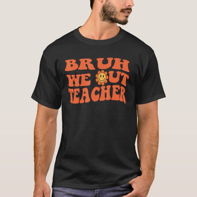 Camiseta Cute End Of School Year Teacher Summer Bruh We Out (Anverso)