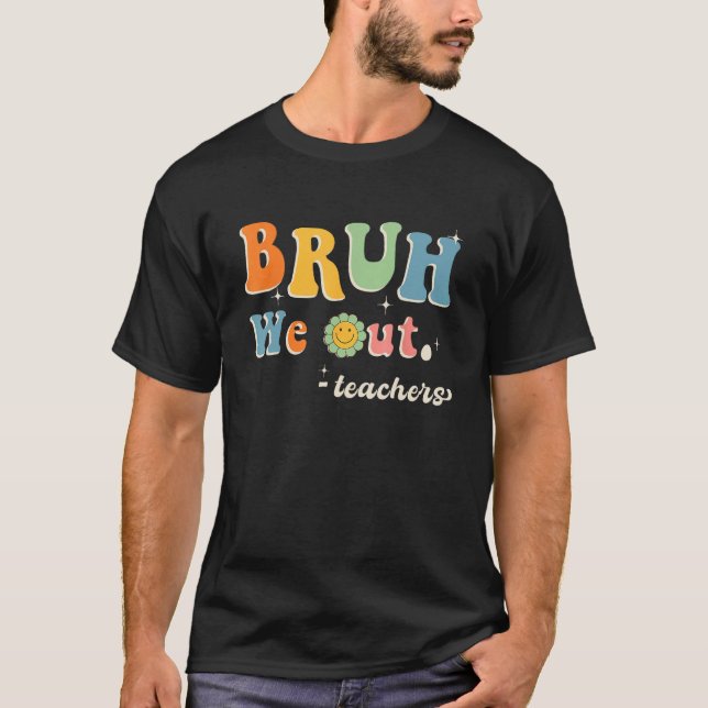 Camiseta Cute End Of School Year Teacher Summer Bruh We Out (Anverso)