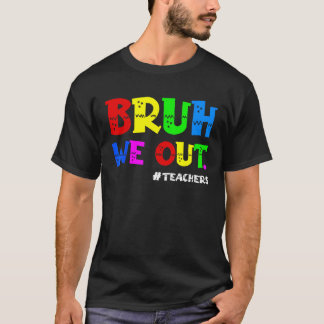 Camiseta Cute End Of School Year Teacher Summer Bruh We Out