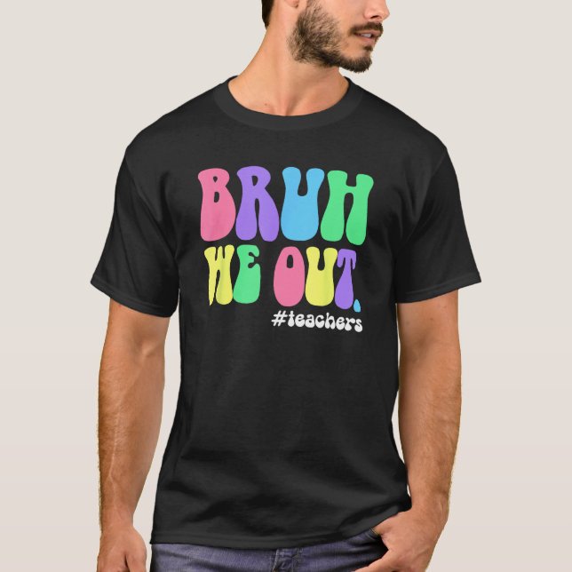 Camiseta Cute End Of School Year Teacher Summer Bruh We Out (Anverso)