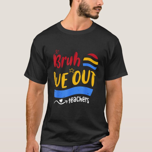 Camiseta Cute End Of School Year Teacher Summer Bruh We Out (Anverso)