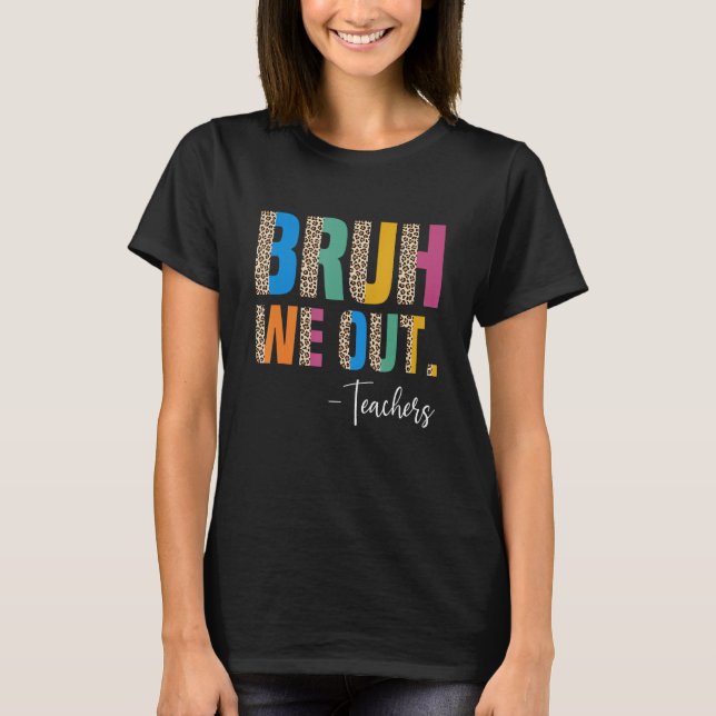 Camiseta Cute End Of School Year Teacher Summer Bruh We Out (Anverso)