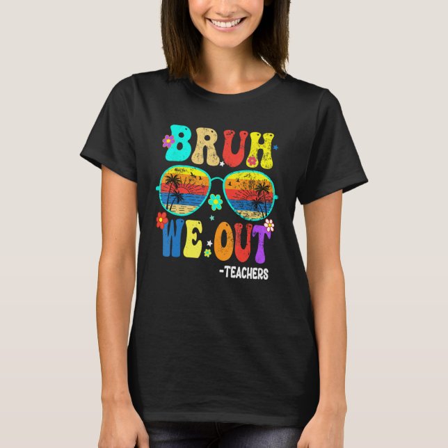 Camiseta Cute End Of School Year Teacher Summer Bruh We OUT (Anverso)