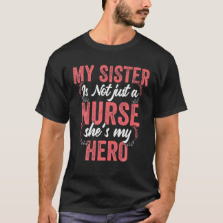 Camiseta Cute enfermera cita que mi hermana no es una enfer