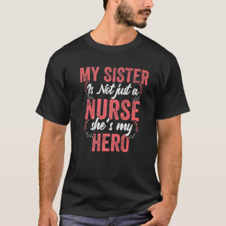 Camiseta Cute enfermera cita que mi hermana no es una enfer