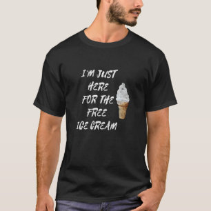 Camiseta Cute estoy aquí por el dulce de helado gratis