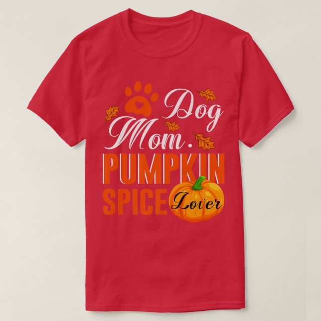 Camiseta Cute Fall Women Gift Dog Mom Pumpkin Spice Lover-7 (Diseño del anverso)