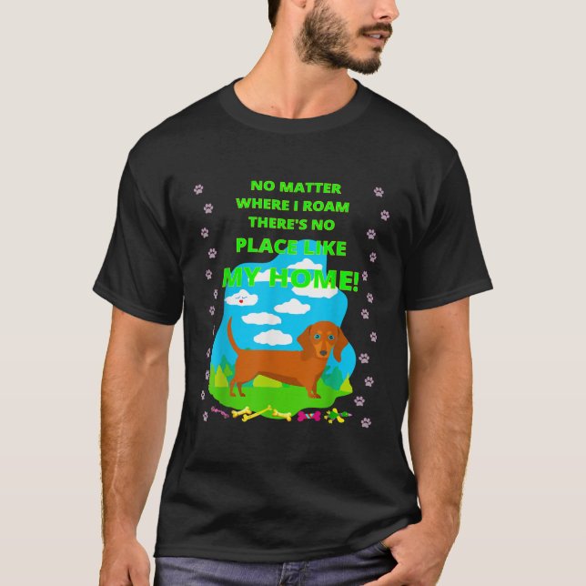 CAMISETA CUTE FUNNY CASUAL DACHSHUND NO MATTER WHERE I ROAM (Anverso)