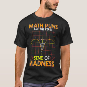 Camiseta Cute Funny Math Puns Son El Primer Sine De Madnes