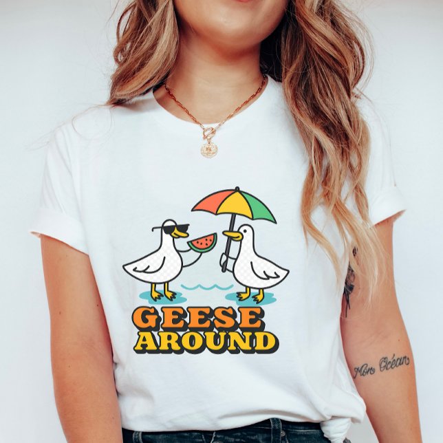 Camiseta Cute Geese Around; Funny Summer Goose (Subido por el creador)
