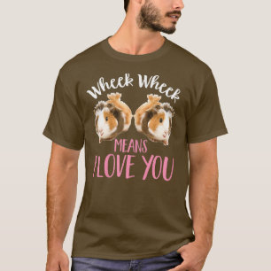 Camiseta Cute Girls Guinea Pig Wheek Wheek Means I Love You