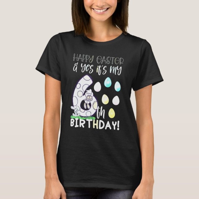 Camiseta Cute Girls Happy Easter Yes It's My 6th Birthday 6 (Anverso)