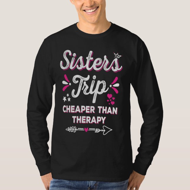 Camiseta Cute Girls Trip Sisters Trip Cheapers Than Therapy (Anverso)