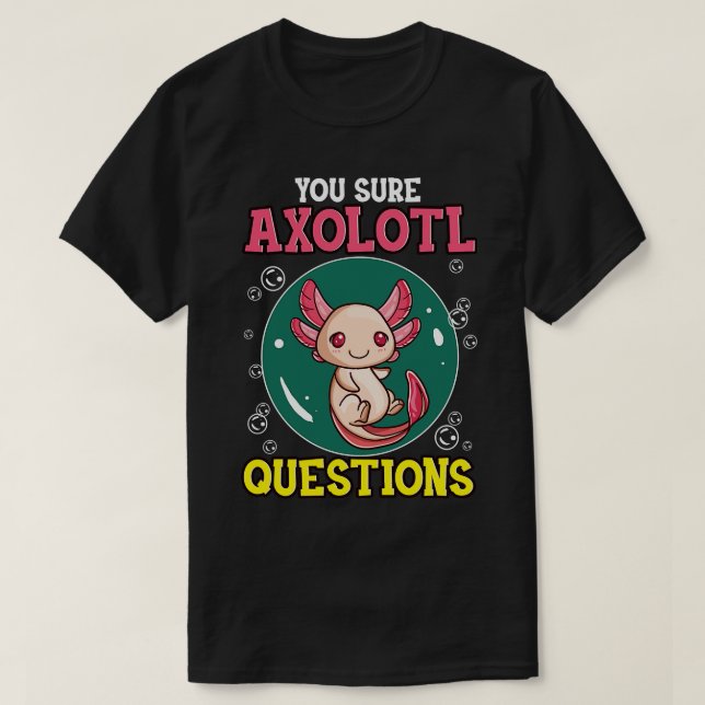 Camiseta Cute Gracioso Seguro Que Axolotl Pregunta Pun (Diseño del anverso)