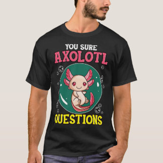 Camiseta Cute Gracioso Seguro Que Axolotl Pregunta Pun