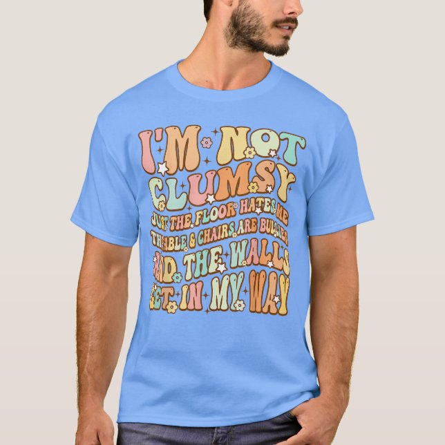 Camiseta Cute Groovy Im Not Clumsy Funny Saying Sarcastic W (Anverso)
