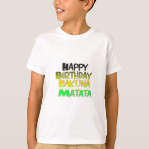 Camiseta Cute Happy Birthday Hakuna Matata eco Inspirationa