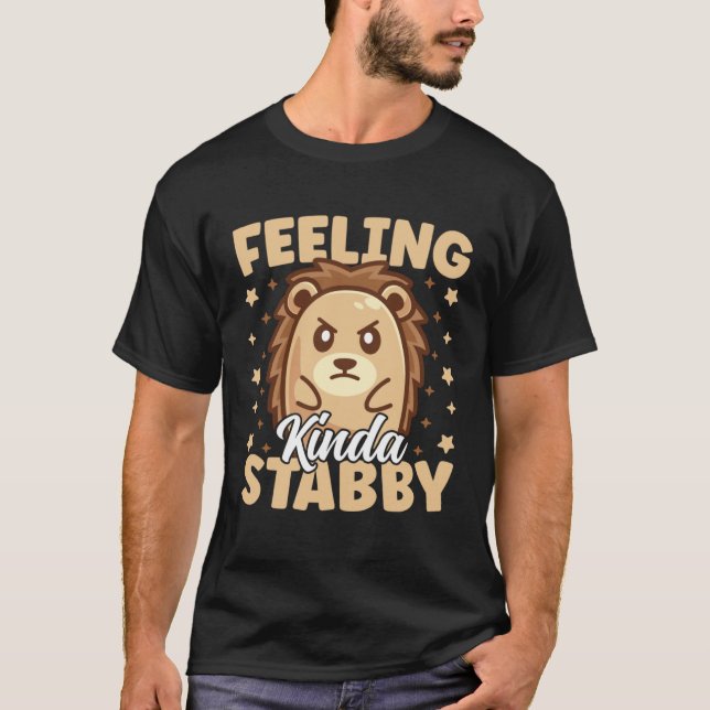 Camiseta Cute Hedgehog Feeling Kinda Stabby Sarcastic Humor (Anverso)