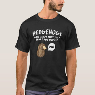 Camiseta Cute Hedgehog Hedgeogs por qué no comparten