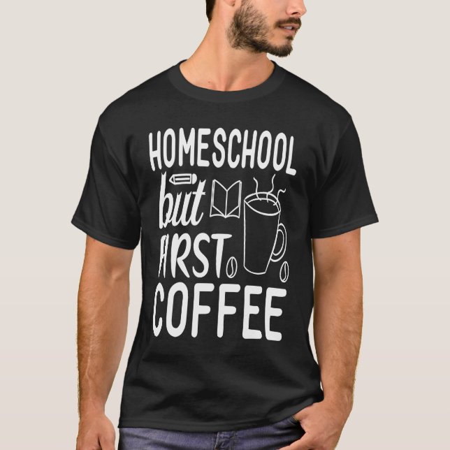 Camiseta Cute Homeschool but First Coffee Graphic for Mom (Anverso)
