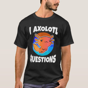 Camiseta Cute I Axolotl cuestiona la Graciosa Gif de Cumple