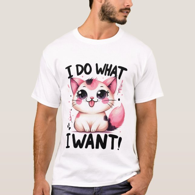 Camiseta Cute "I Do What I Want" Sassy Kawaii Cat✨👅🐈 (Anverso)