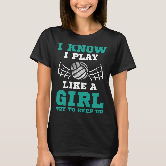 Camiseta Cute I Know I Play Like A Girl Volleyball Womens T (Anverso)