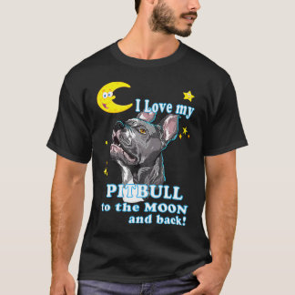 Camiseta Cute I Love My Pitbull To The Moon And Back Dog Pu