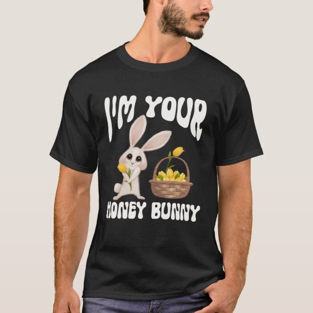 Camiseta Cute I m Your Honey Bunny Easter 2023 Flowers Love (Anverso)