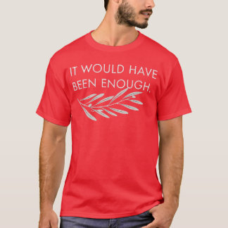 Camiseta Cute It Would Have Been Enough Chosen People Funny