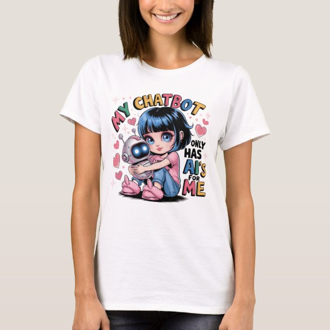Camiseta 🤖 Cute Kawaii ama mi Chatbot solo tiene Ai para m (Anverso)