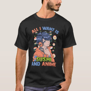 Camiseta Cute Kawaii - Todo Lo Que Quiero Es Sushi Y Anime 