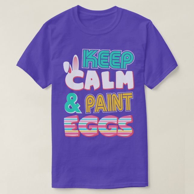Camiseta Cute Keep Calm Paint Eggs Easter Bunny Gracioso (Diseño del anverso)