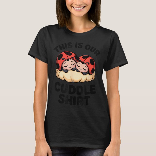 Camiseta Cute Ladybugs This Is Our Cuddle Couple  (Anverso)