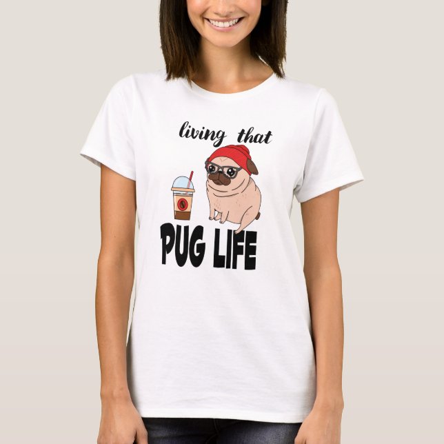 Camiseta Cute Living That Pug Life Coffee Drinker (Anverso)