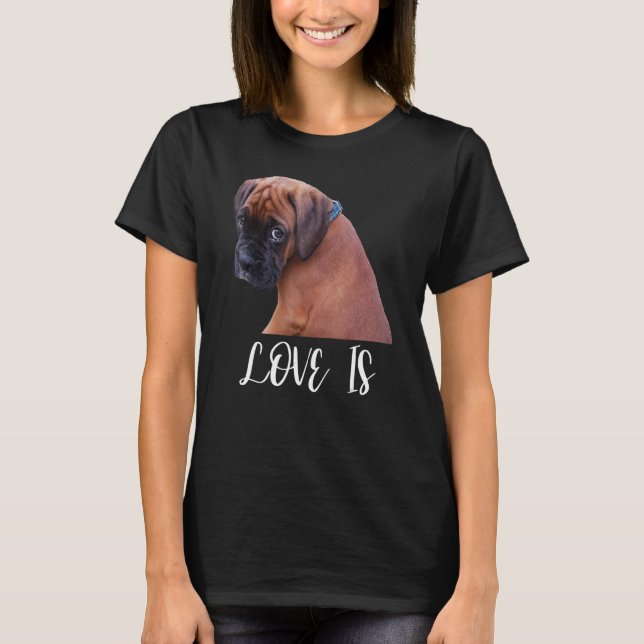 Camiseta Cute Love Is Boxer Dog Great Boxer Owners (Anverso)