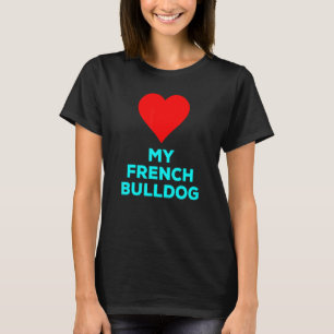 Camiseta Cute Love My French Bulldog Heart Dog Mascota
