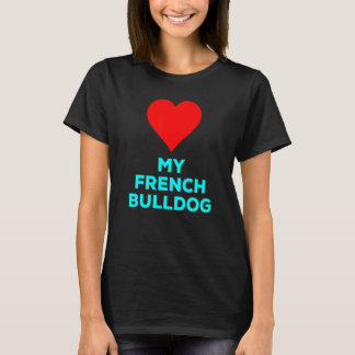 Camiseta Cute Love My French Bulldog Heart Dog Mascota