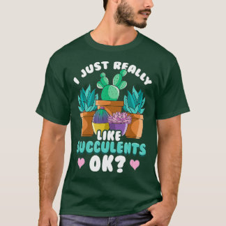 Camiseta Cute, Me Gusta Realmente La Planta De Suculentos