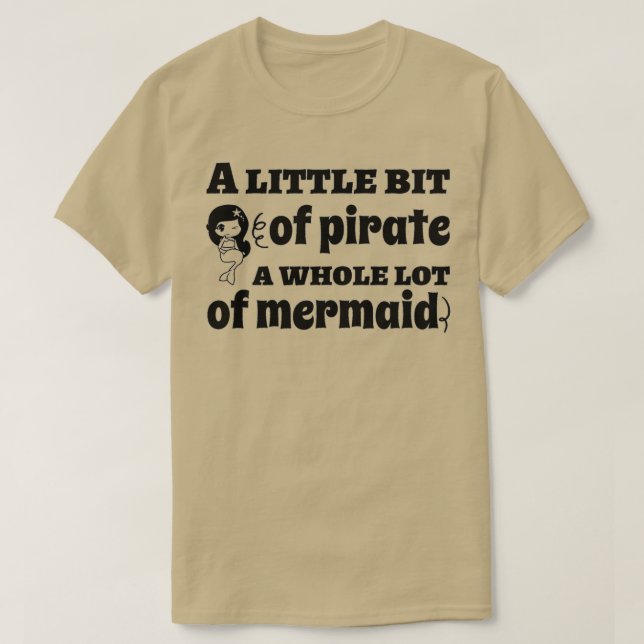 Camiseta Cute Mermaid Regalos Un poco pirata todo (Diseño del anverso)