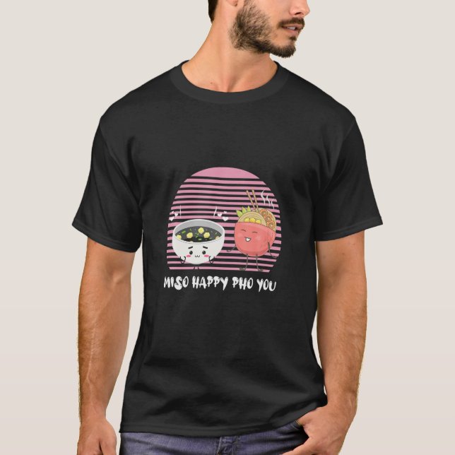 Camiseta Cute Miso Happy Pho You Funny Asian Food Souma Lov (Anverso)