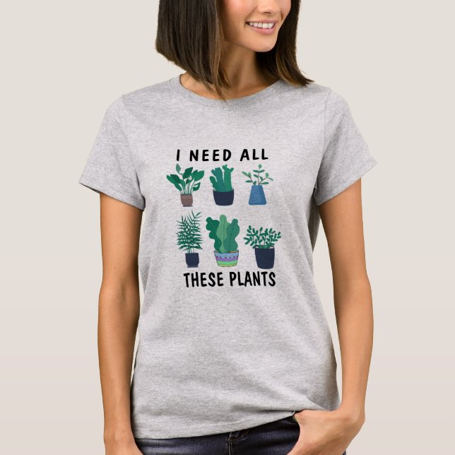 Camiseta Cute Nature Tee, Necesito Todas Estas Plantas Grac (Anverso)