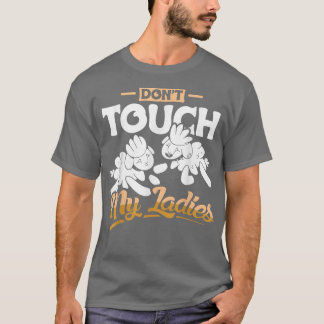 Camiseta Cute No toques a mis damas diseñadoras amante de l