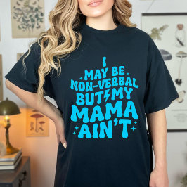Camiseta Cute Non Verbal But My Mama Ain’t Autism Humor