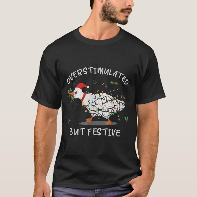 Camiseta Cute Overstimulated But Festive Funny Goose Ugly C (Anverso)