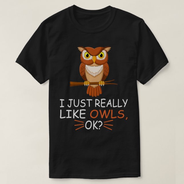 Camiseta Cute Owl Bird Lover I Just Really Like Owls Ok  (Diseño del anverso)
