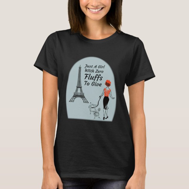 Camiseta Cute Parisian Just A Girl With Zero Fluffs To Give (Anverso)