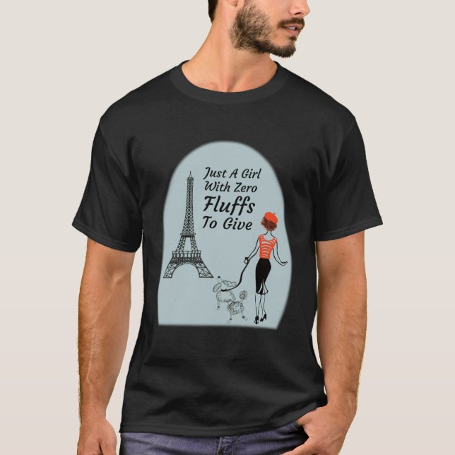 Camiseta Cute Parisian Just A Girl With Zero Fluffs To Give (Anverso)