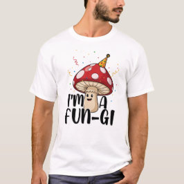 Camiseta Cute Party Mushroom Pun – I’m a Fun-Gi Design